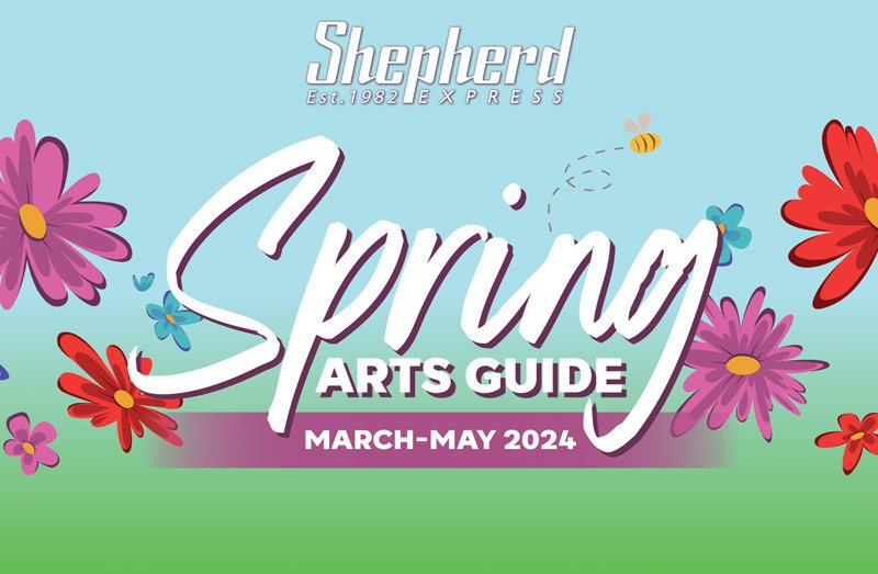 Shepherd Express Spring Arts Guide 2024